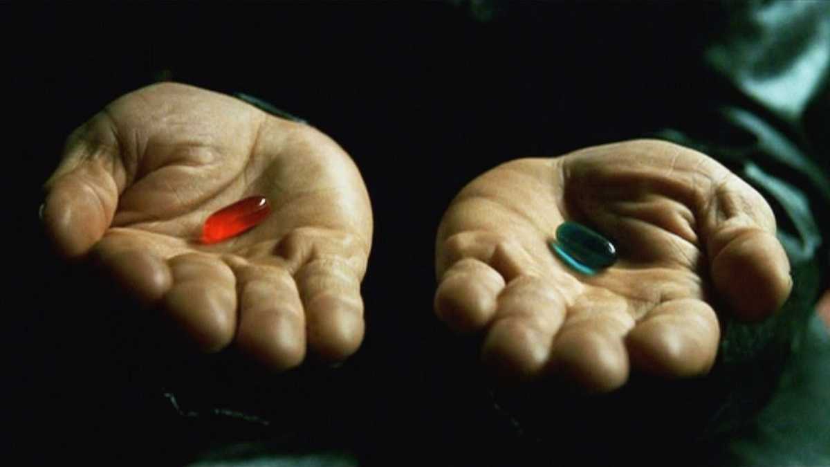 Should you take the red pill or the blue pill?